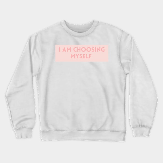 I am choosing myself in pink - Life Quotes Crewneck Sweatshirt by BloomingDiaries